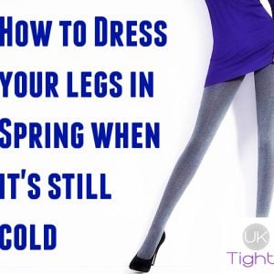 How to Dress your legs in spring when it's still cold weather